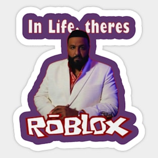 In Life theres ROBLOX Sticker